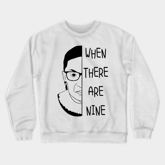 When There Are Nine RBG Quote Crewneck Sweatshirt by ButterflyX
